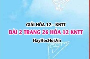 Giải bài 2 trang 26 Hóa 12 Kết nối tri thức SGK